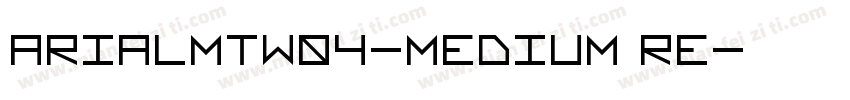 ArialMTW04-Medium Re字体转换